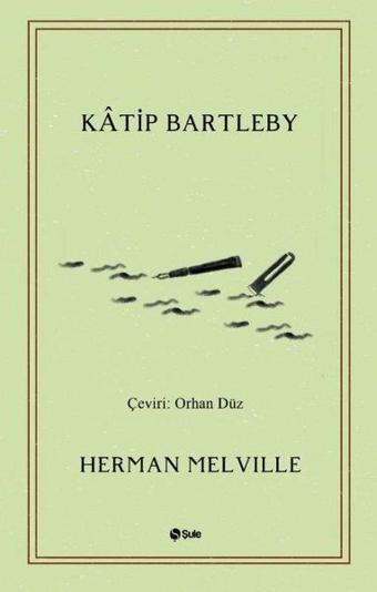 Katip Bartleby - Herman Melville - Şule Yayınları