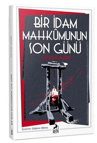 Bir İdam Mahkumunun Son Günü - Victor Hugo - Ren Kitap Yayınevi