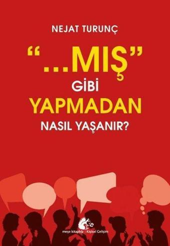 Mış Gibi Yapmadan Nasıl Yaşanır? - Nejat Turunç - Meşe Kitaplığı