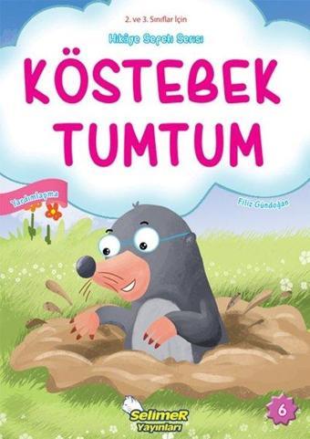 Köstebek Tumtum - Yardımlaşma - 2. ve 3. Sınıflar için Hikaye Sepeti Serisi - Filiz Gündoğan - Selimer