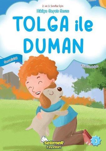 Tolga ile Duman-Sorumluluk - 2. ve 3. Sınıflar için Hikaye Sepeti Serisi - Filiz Gündoğan - Selimer