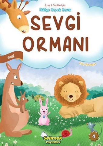 Sevgi Ormanı-Sevgi - 2. ve 3. Sınıflar için Hikaye Sepeti Serisi - Filiz Gündoğan - Selimer