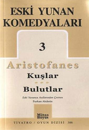 Eski Yunan Komedyaları 3 - Kuşlar - Bulutlar - Aristofanes  - Mitos Boyut Yayınları