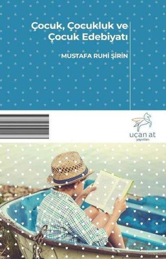 ÇocukÇocukluk ve Çocuk Edebiyatı - Mustafa Ruhi Şirin - Uçan At