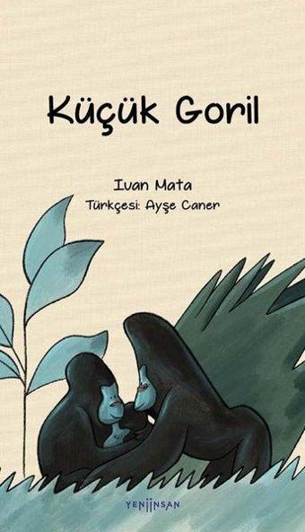 Küçük Goril - Ivan Mata - Yeni İnsan Yayınevi