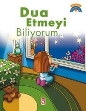 Dua Etmeyi Biliyorum - Çiğdem Özmen - Timaş Çocuk