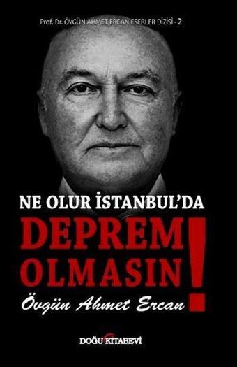 Ne Olur İstanbul'da Deprem Olmasın! - Övgün Ahmet Ercan - Doğu Kitabevi