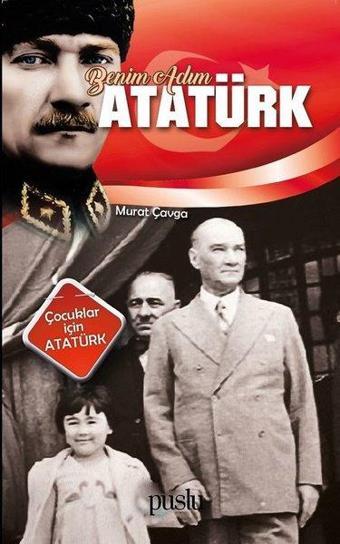 Benim Adım Atatürk - Murat Çavga - Puslu Yayıncılık