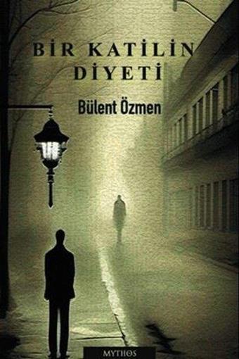 Bir Katilin Diyeti - Bülent Özmen - Mythos Kitap