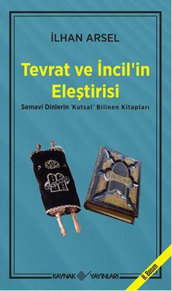 Tevrat ve İncil'in Eleştirisi - İlhan Arsel - Kaynak Yayınları