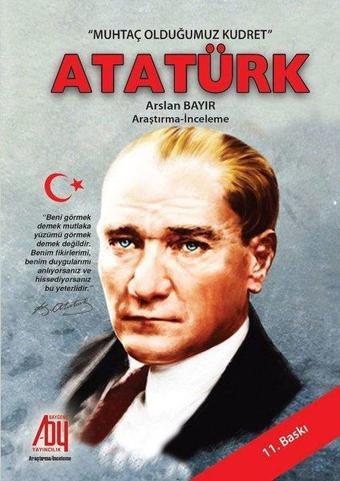 Muhtaç Olduğumuz Kudret Atatürk - Arslan Bayır - Baygenç Yayıncılık