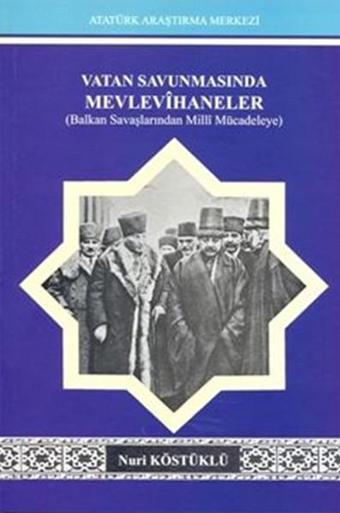 Vatan Savunmasında Mevlevihaneler - Nuri Köstüklü - Atatürk Araştırma Merkezi
