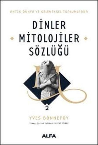 Dinler Mitolojiler Sözlüğü 2 - Yves Bonnefoy - Alfa Yayıncılık