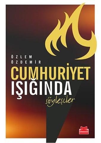 Cumhuriyet Işığında Söyleşiler - Özlem Özdemir - Kırmızı Kedi Yayınevi