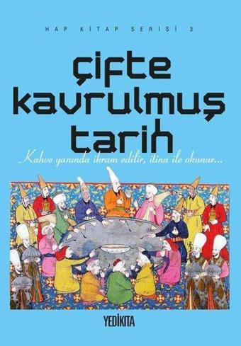 Çifte Kavrulmuş Tarih - Hap Kitap Serisi 3 - Kolektif  - Yedikıta Kitaplığı