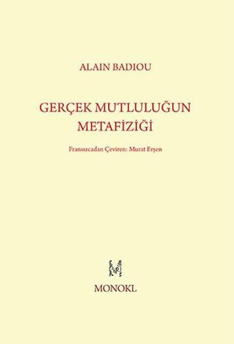 Gerçek Mutluluğun Metafiziği - Alain Badiou - Monokl