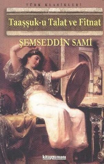 Taaşşuk-u Talat ve Fitnat - Şemseddin Sami - Anonim Yayınları