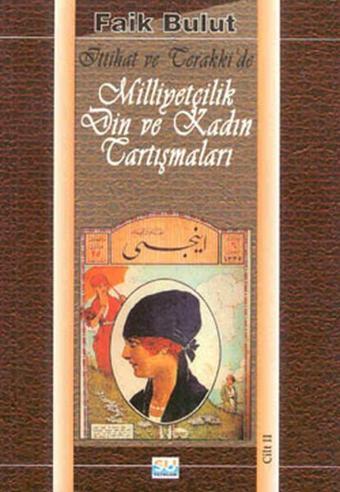 Milliyetçilik Din ve Kadın Tartışmaları-Cilt 2 - Faik Bulut - Su Yayınları