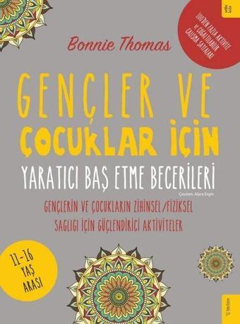 Gençler ve Çocuklar İçin Yaratıcı Baş Etme Becerileri - Gençlerin ve Çocukların Zihinsel Fiziksel Sa - Bonnie Thomas - Sola Kidz