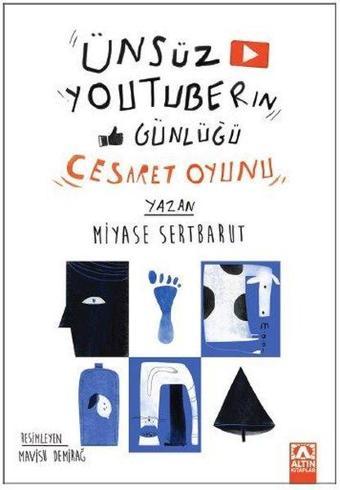 Ünsüz Youtuber'ın Günlüğü - Cesaret Oyunu - Miyase Sertbarut - Altın Kitaplar