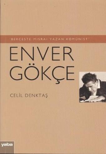 Berceste Mısraı Yazan Komünist - Enver Gökçe - Celil Denktaş - Yaba Yayınları