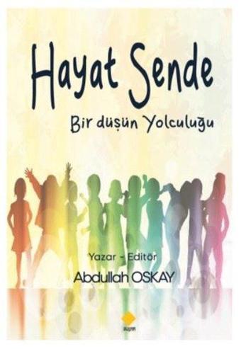 Hayat Sende - Bir Düşün Yolculuğu - Abdullah Oskay - Duvar Yayınları