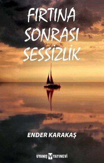 Fırtına Sonrası Sessizlik - Ender Karakaş - Uyanış Yayınevi