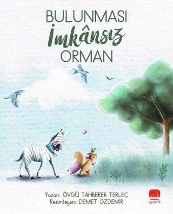Bulunması İmkansız Orman - Övgü Tahberer Terleç - Uçan Fil