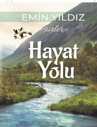 Hayat Yolu - Şiirler - Emin Yıldız - Kültür Ajans Tanıtım ve Organizasyo