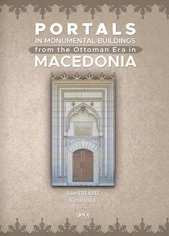 Portals In Monumental Buildings From The Ottoman Era In Macedonia - Buket İlter Alper - Gece Kitaplığı