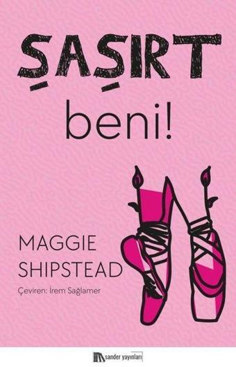 Şaşırt Beni! - Maggie Shipstead - Sander Yayınları