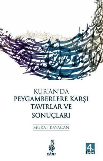 Kur'an'da Peygamberlere Karşı Tavırlar ve Sonuçları - Murat Kayacan - Ekin Yayınları