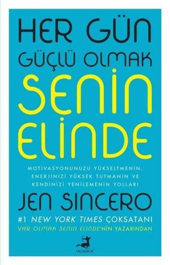 Her Gün Güçlü Olmak Senin Elinde - Jen Sincero - Olimpos Yayınları