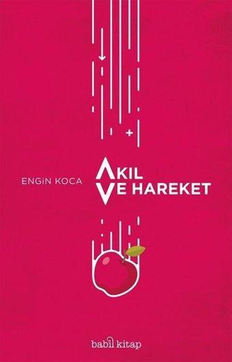 Akıl ve Hareket - Engin Koca - Babil Kitap