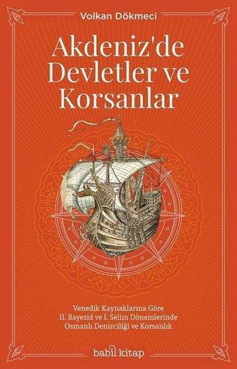 Akdeniz'de Devletler ve Korsanlar - Volkan Dökmeci - Babil Kitap