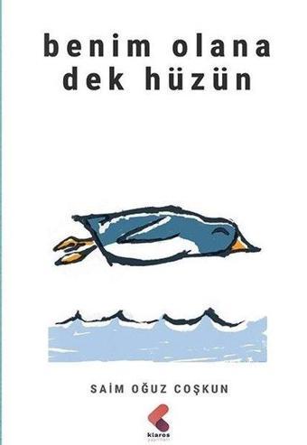 Benim Olana Dek Hüzün - Saim Oğuz Coşkun - Klaros Yayınları