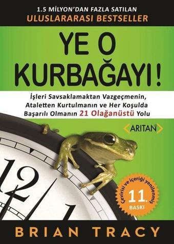 Ye O Kurbağayı! - Brian Tracy - Arıtan Yayınevi