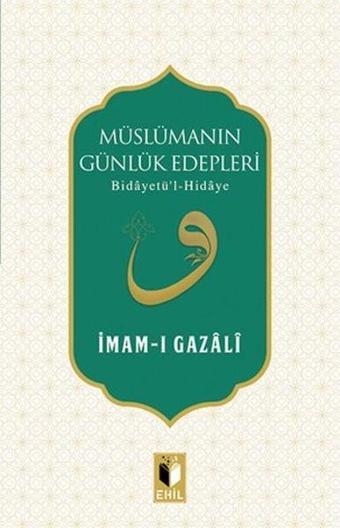 Müslümanın Günlük Edepleri - İmam Gazali - Ehil