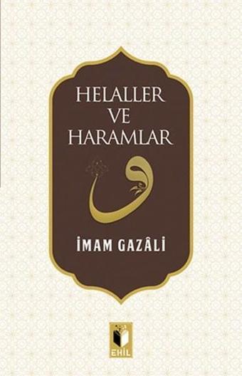 Helaller ve Haramlar - İmam-ı Gazali - Ehil