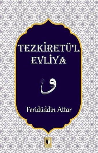 Tezkiretül Evliya - Feridü'd-din Attar - Ehil