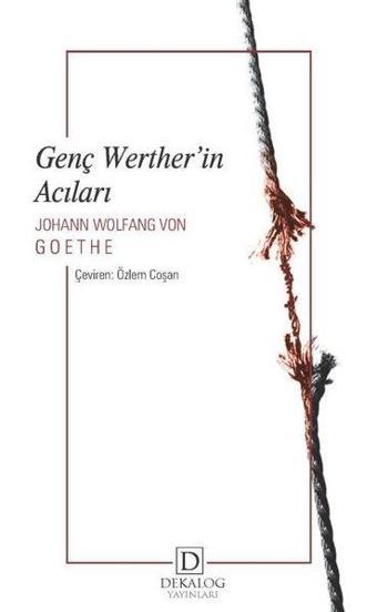 Genç Werther'in Acıları - Johann Wolfgang Von Goethe - Dekalog Yayınları