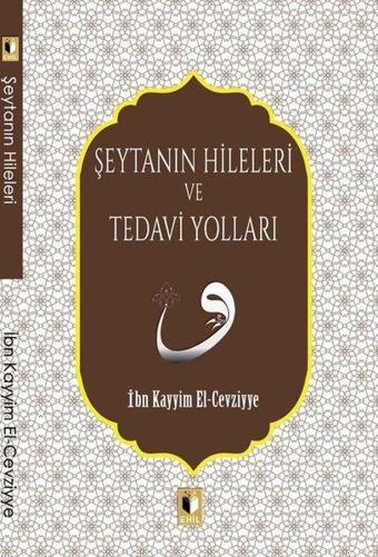 Şeytanın Hileleri ve Tedavi Yolları - İbn Kayyim el-Cevziyye - Ehil