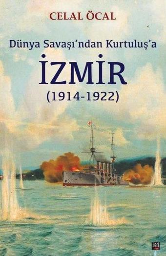 İzmir: Dünya Savaşı'ndan Kurtuluş'a - Celal Öcal - İleri Yayınları