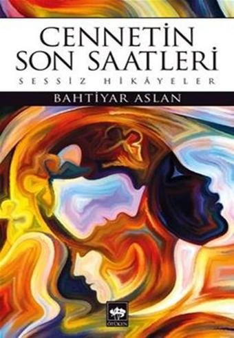 Cennetin Son Saatleri - Bahtiyar Aslan - Ötüken Neşriyat