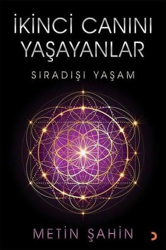İkinci Canını Yaşayanlar - Sıradışı Yaşam - Metin Şahin - Cinius Yayınevi
