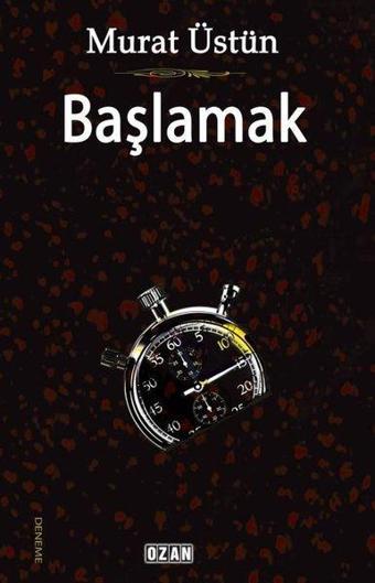 Başlamak - Murat Üstün - Ozan Yayıncılık