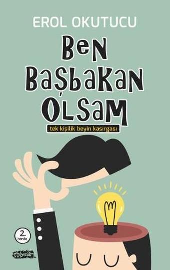 Ben Başbakan Olsam - Erol Okutucu - Tebeşir Yayınları