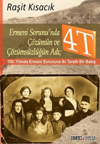 Ermeni Sorunu'nda Çözümün ve Çözümsüzlüğün Adı: 4T - Raşit Kısacık - Ozan Yayıncılık