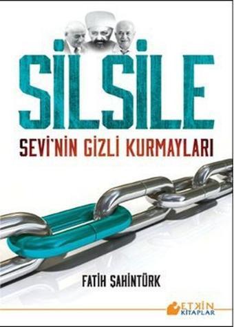 Silsile - Sevi'nin Gizli Kurmayları - Fatih Şahintürk - Etkin Kitaplar