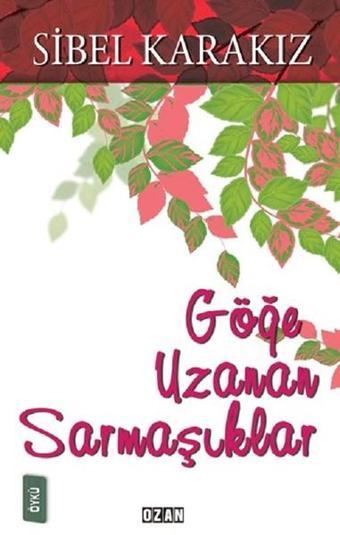 Göğe Uzanan Sarmaşıklar - Ozan Yayıncılık